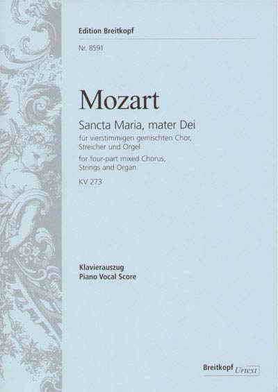 EDITION BREITKOPF MOZART W.A. - SANCTA MARIA, MATER DEI KV 273 - MIXED CHORUS, STRINGS AND ORGAN