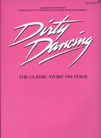 FABER MUSIC DIRTY DANCING - THE CLASSIC STORY IN STAGE PVG