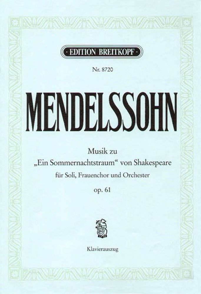EDITION BREITKOPF MENDELSSOHN BARTHOLDY F. - SOMMERNACHTSTRAUM OP. 61 - CHANT, CHOEUR, PIANO
