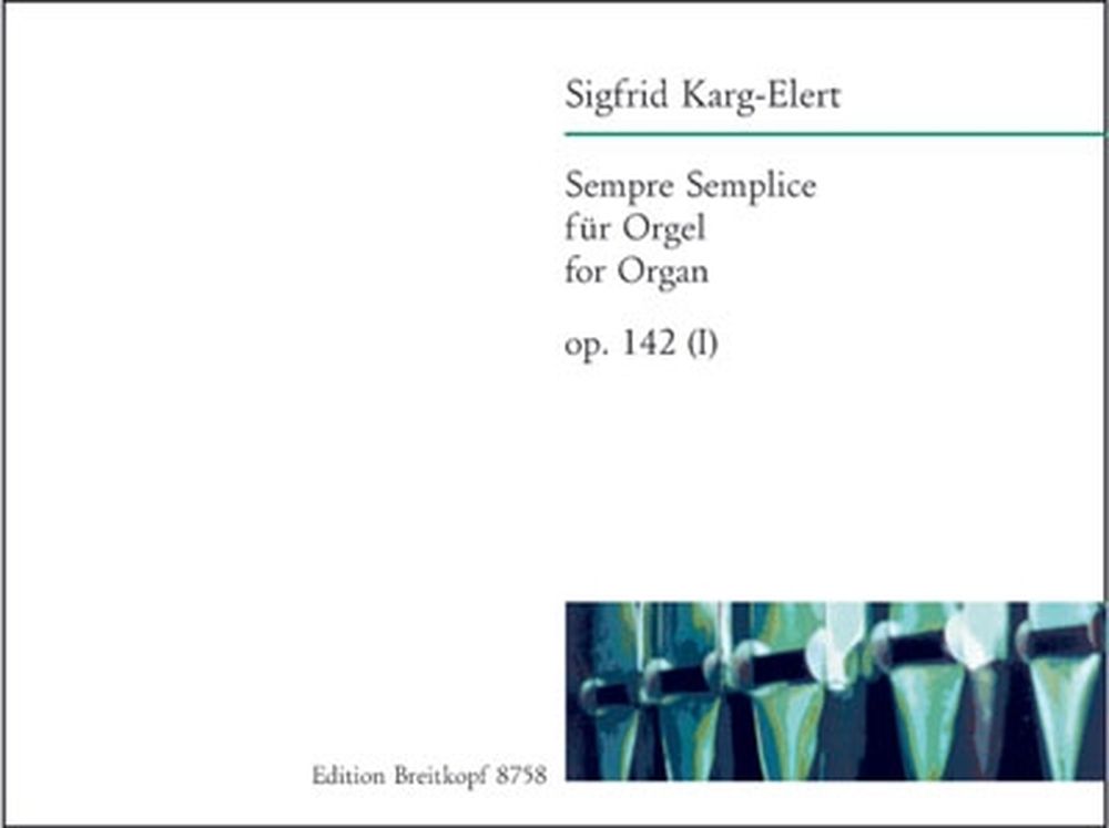 EDITION BREITKOPF KARG-ELERT SIGFRID - SEMPRE SEMPLICE OP. 142 (I) - ORGAN