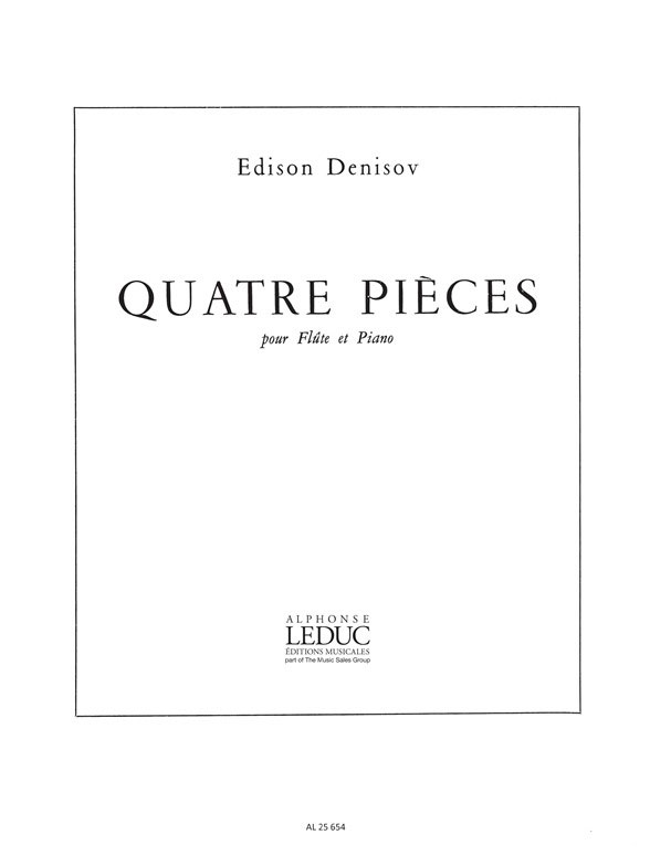 LEDUC DENISOV EDISON - QUATRE PIECES POUR FLUTE ET PIANO