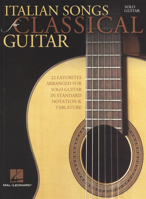 HAL LEONARD ITALIAN SONGS FOR CLASSICAL GUITAR STANDARD NOTATION AND - CLASSICAL GUITAR