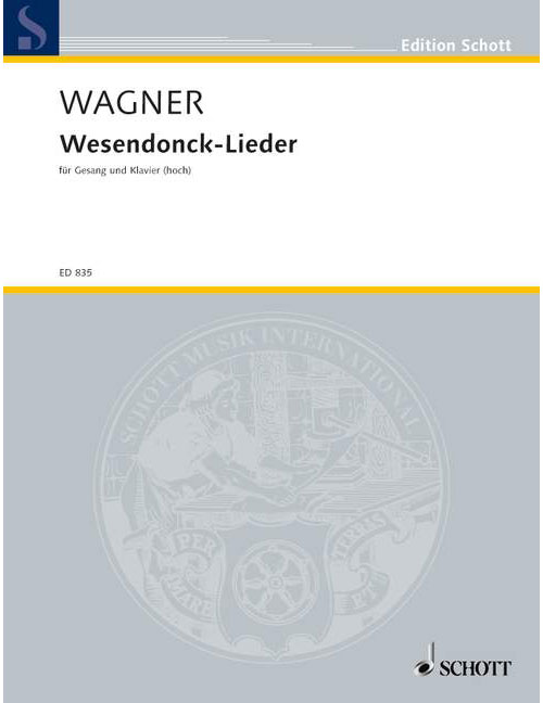 SCHOTT WAGNER - WESENDONCK-LIEDER WWV 91 A - SOPRANO ET ORCHESTRE OU PIANO