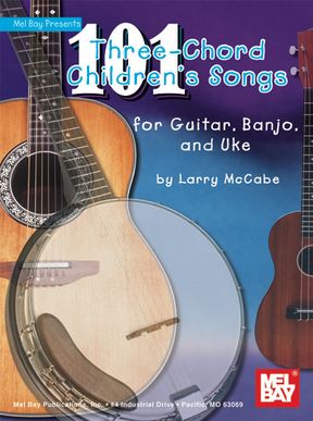 MEL BAY MCCABBE LARRY - 101 THREE-CHORD CHILDREN'S SONGS FOR GUITAR, BANJO & UKE - GUITAR
