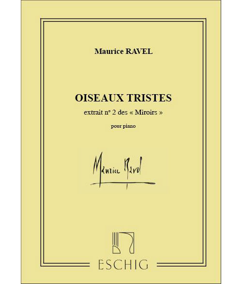 EDITION MAX ESCHIG RAVEL M. - OISEAUX TRISTES - PIANO