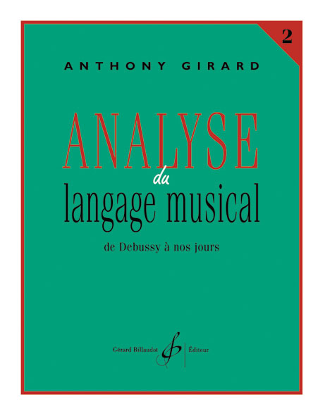 BILLAUDOT GIRARD ANTHONY - ANALYSE DU LANGAGE MUSICAL VOL.2 : DE DEBUSSY A NOS JOURS