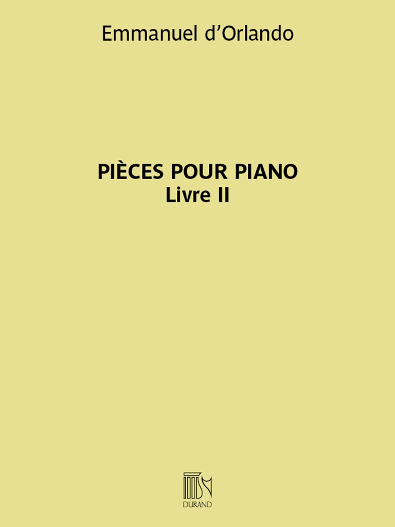 DURAND EMMANUEL D'ORLANDO - PIECES POUR PIANO - LIVRE II