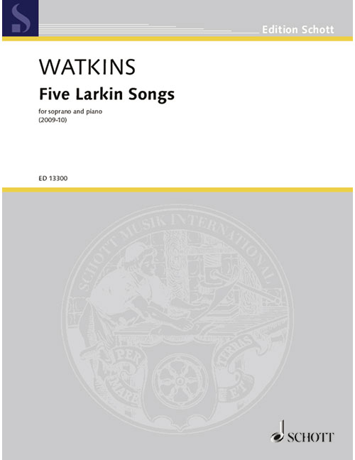 SCHOTT WATKINS - FIVE LARKIN SONGS - SOPRANO ET PIANO