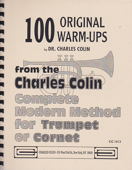 CHARLES COLIN MUSIC COLIN CHARLES - 100 ORIGINAL WARM-UPS FROM COMPLETE MODERN METHOD FOR TRUMPET OR CORNET
