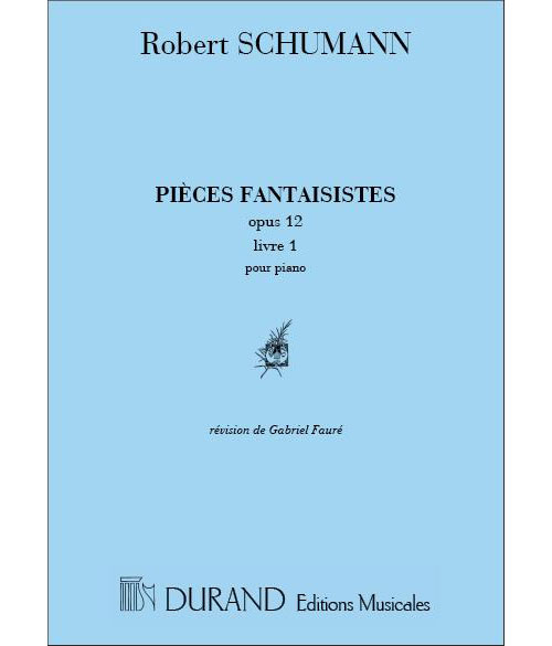 DURAND SCHUMANN - PIECES FANTAISISTES OP 12 - PIANO