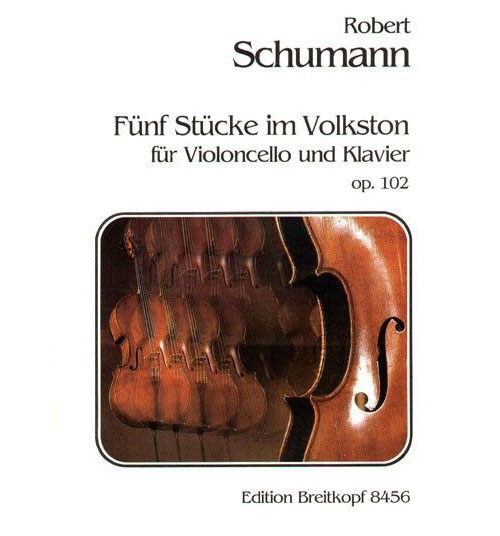 EDITION BREITKOPF SCHUMANN - 5 STUECKE IM VOLKSTON OP. 102 - VIOLONCELLE ET PIANO