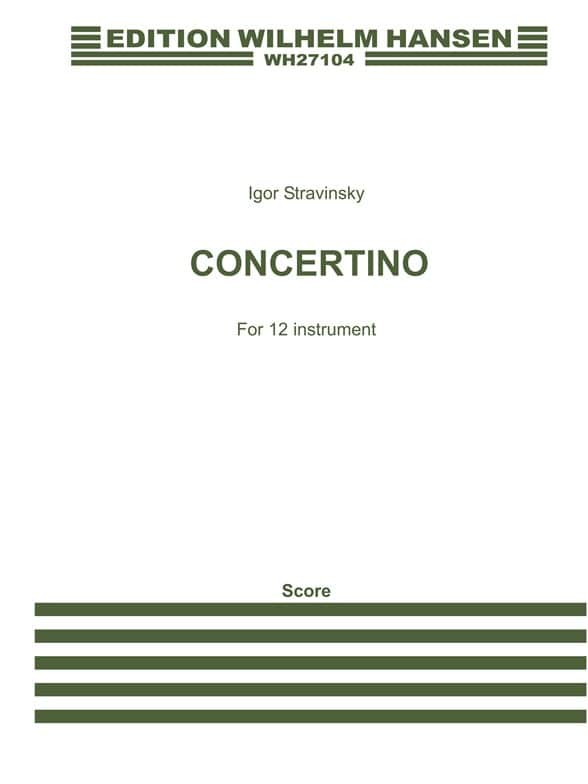 WILHELM HANSEN STRAVINSKY IGOR - CONCERTINO (1952) FOR 12 INSTRUMENTS - SCORE