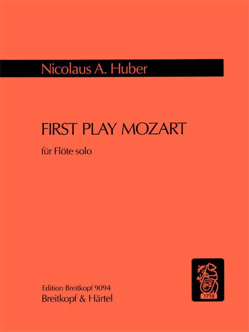 EDITION BREITKOPF HUBER NICOLAUS A. - FIRST PLAY MOZART - FLUTE