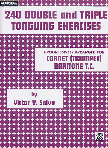 ALFRED PUBLISHING SALVO VICTOR - 240 DOUBLE & TRIPLE TONGUING EXERCISES - TROMPETTE