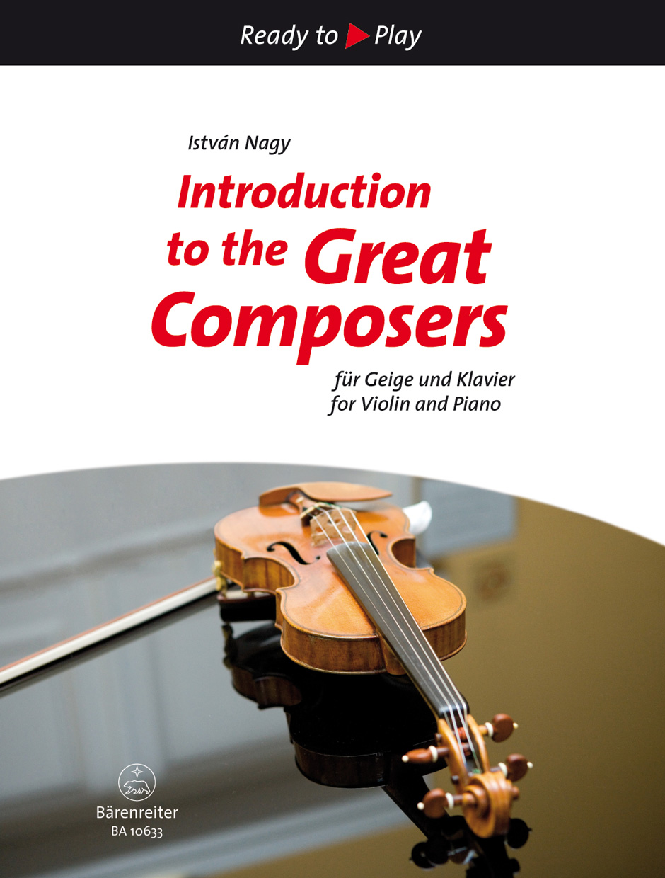 BARENREITER ISTVAN NAGY - INTRODUCTION TO THE GREAT COMPOSERS - VIOLON & PIANO