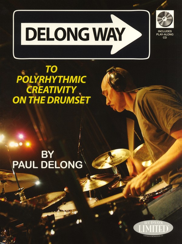 HUDSON MUSIC DELONG PAUL - DELONG WAY TO POLYRHYTHMIC CREATIVITY ON THE DRUMSET - DRUMS