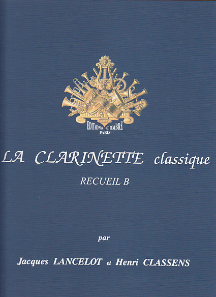 COMBRE LANCELOT & CLASSENS - LA CLARINETTE CLASSIQUE RECUEIL B