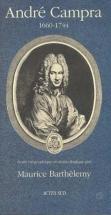  Barthelemy Maurice - Andre Campra 1660-1744 Etude Biographique Et Musicologique