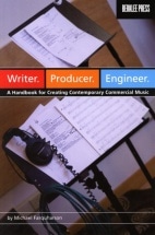  Writer, Producer, Engineer - A Handbook For Creating Contemporary Commercial Music