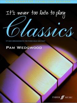 Wedgwood Pam Its Never Too Late To Play Classics Piano
