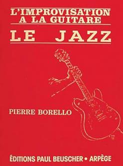 Borello Pierre Limprovisation A La Guitare Le Jazz Guitare