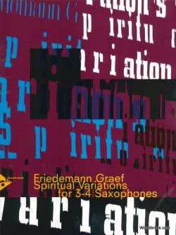 Graef Friedemann Spiritual Variations For 3 4 Saxophones