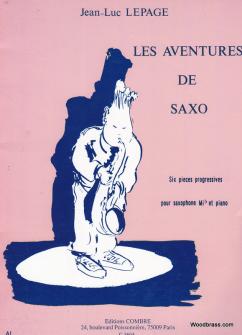 Lepage Jean luc Les Aventures De Saxo 6 Pieces Saxophone Et Piano