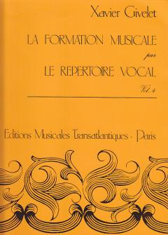 Givelet Xavier La Formation Musicale Par Le Repertoire Vocal Vol4