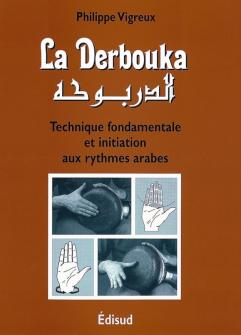 Vigreux Philippe La Derbouka Technique Fondamentale Et Initiation Aux Rythmes Arabes