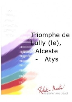 Lully Jb Amiot Jc Triomphe De Lully le Alceste Atys