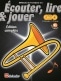 ECOUTER, LIRE ET JOUER TROMBONE EDITION COMPLETE AVEC CD