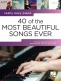 Really Easy Piano: 40 Of The Most Beautiful Songs Ever