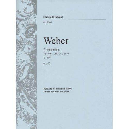 EDITION BREITKOPF WEBER CARL MARIA VON - CONCERTINO E-MOLL OP. 45 - HORN, PIANO