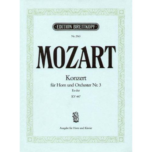 EDITION BREITKOPF MOZART WOLFGANG AMADEUS - HORNKONZERT NR.3 ES-DUR KV 447 - HORN, PIANO