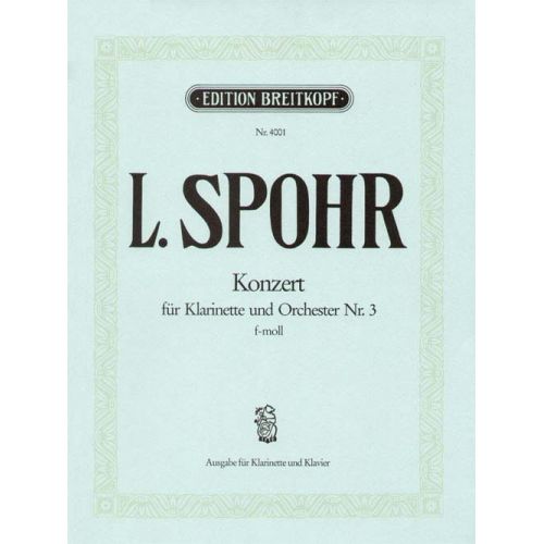 EDITION BREITKOPF Spohr Louis - Klarinettenkonzert Nr.3 F-Moll - Clarinet, Orchestra