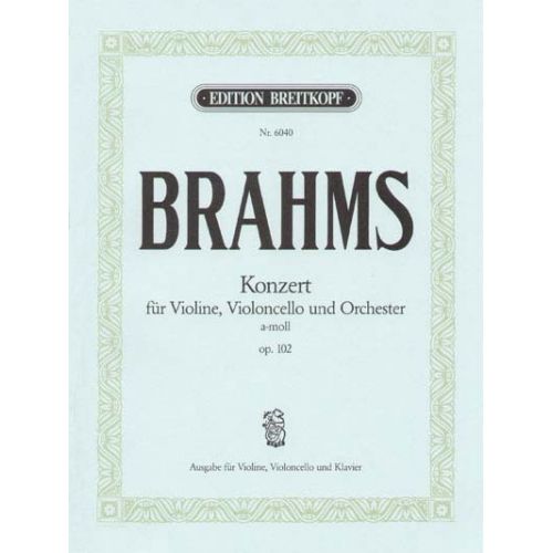 EDITION BREITKOPF BRAHMS JOHANNES - KONZERT A-MOLL OP. 102 - VIOLIN, CELLO, PIANO