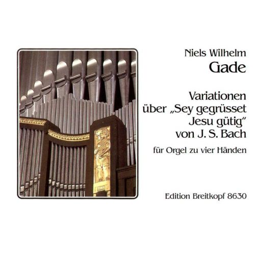 GADE, NIELS WILHELM - VARIATIONEN UBER SEI GEGRUSSET - ORGAN 4 HANDS