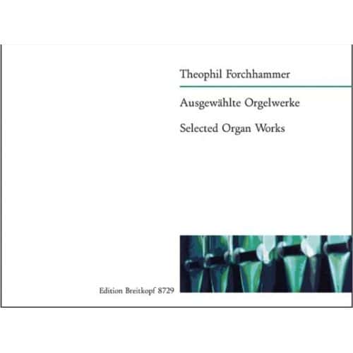 FORCHHAMMER THEOPHIL - AUSGEWAHLTE ORGELWERKE - ORGAN