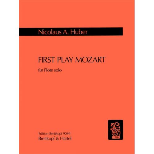 HUBER NICOLAUS A. - FIRST PLAY MOZART - FLUTE
