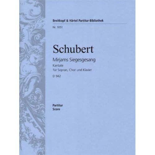 SCHUBERT FRANZ - MIRJAMS SIEGESGESANG D 942 - FULL SCORE