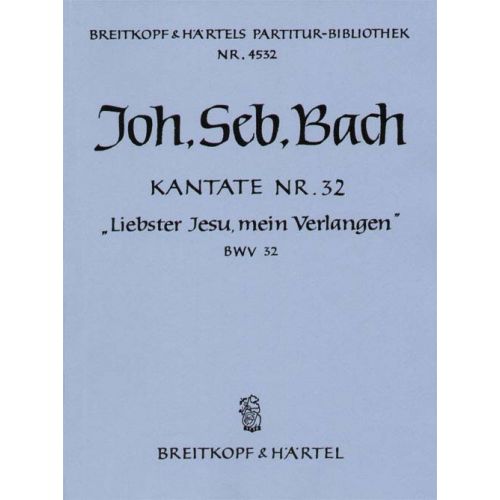 EDITION BREITKOPF BACH JOHANN SEBASTIAN - KANTATE 32 LIEBSTER JESU - SOPRANO, BARITONE, MIXED CHOIR, ORCHESTRA