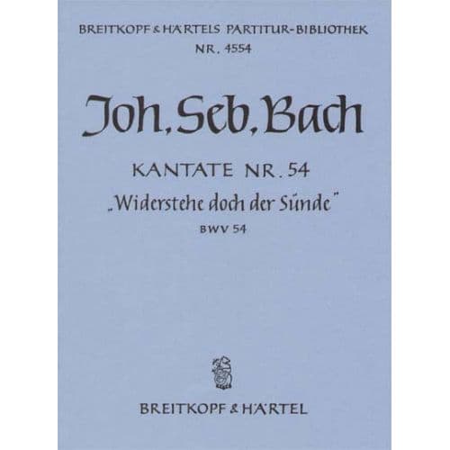 BACH JOHANN SEBASTIAN - KANTATE 54 WIDERSTEHE DOCH - ALTO VOICE, STRINGS, BASSO CONTINUO