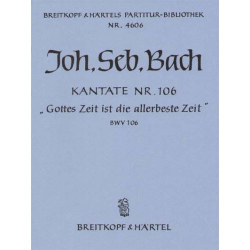  Bach Johann Sebastian - Kantate 106 Gottes Zeit Ist - Alto Voice, Baritone, Mixed Choir, Orchestra