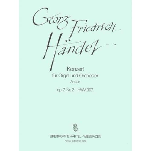 EDITION BREITKOPF HAENDEL G.F. - ORGELKONZERT A-DUR OP.7/2 HWV307 - ORGAN, ORCHESTRA