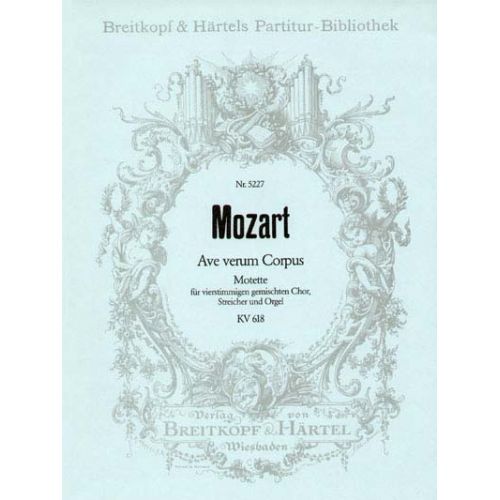 EDITION BREITKOPF MOZART WOLFGANG AMADEUS - AVE VERUM CORPUS KV 618 - MIXED CHOIR, ORGAN, ORCHESTRA