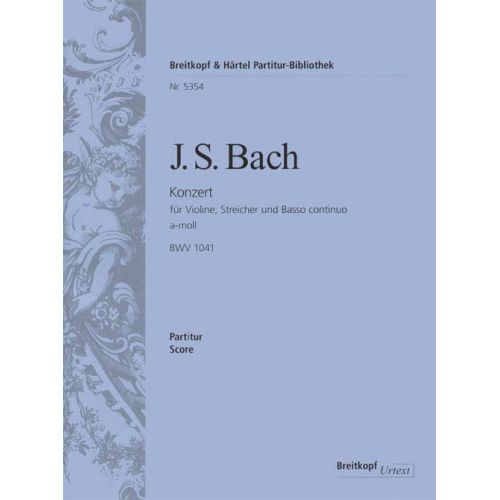 BACH JOHANN SEBASTIAN - VIOLINKONZERT A-MOLL BWV 1041 - VIOLIN, STRINGS, BASSO CONTINUO