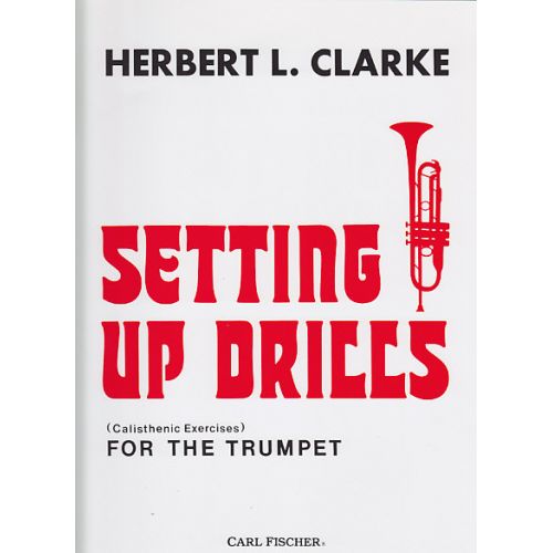 CARL FISCHER CLARKE HERBERT - SETTING UP DRILLS TROMPETTE