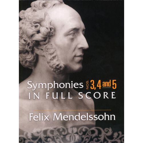 FELIX MENDELSSOHN SYMPHONIES 3, 4 AND 5 IN FULL SCORE - ORCHESTRA