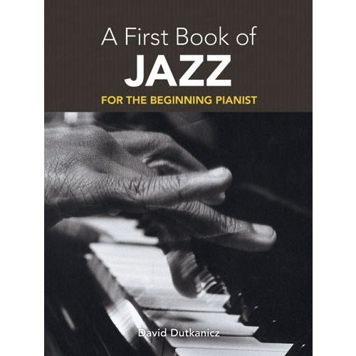 DUTKANICZ DAVID A FIRST BOOK OF JAZZ 21 ARRANGEMENTS BEGIN - PIANO SOLO