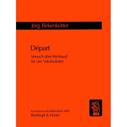 EDITION BREITKOPF BIRKENKOTTER JORG - DEPART - VERSUCH UBER RIMBAUD - 4 VOICES